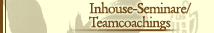 Inhouse-Seminare/Teamcoachings